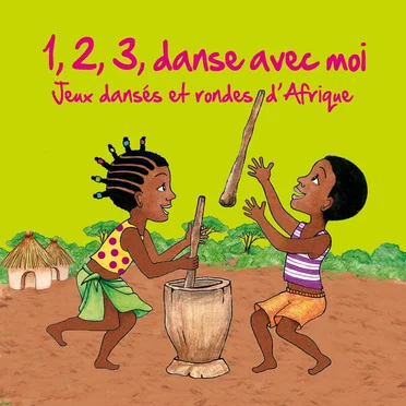 1, 2, 3, danse avec moi : jeux dansés et rondes d'Afrique