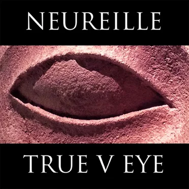 True V Eye by Neureille - album cover