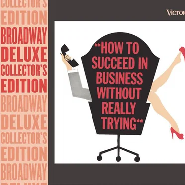 How to Succeed in Business Without Really Trying