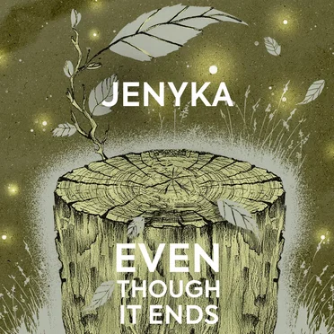 Even Though It Ends by JENYKA - album cover