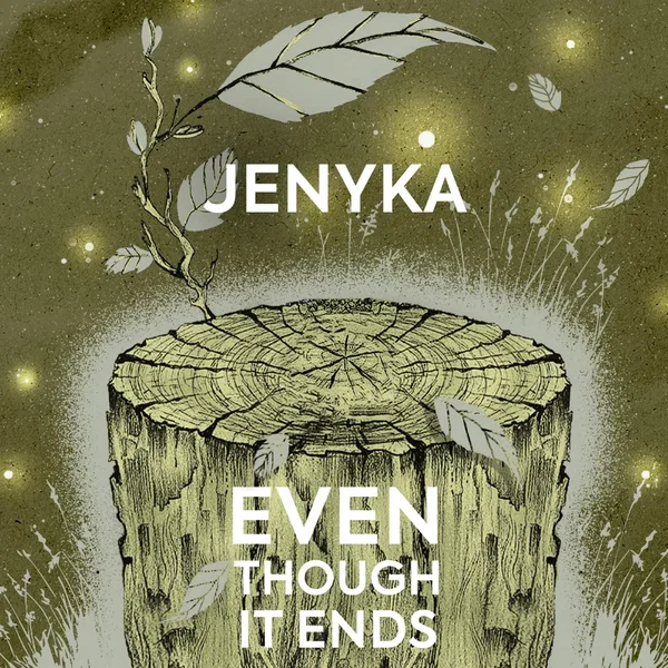 Even Though It Ends