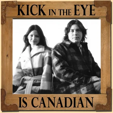KICK in the EYE is CANADIAN