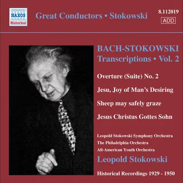 Transcriptions, Vol. 2: Overture (Suite) no. 2 / Jesu, Joy of Man's Desiring / Sheep may safely graze / Jesus Christus Gottes Sohn (Historical Recordings 1929-1950)