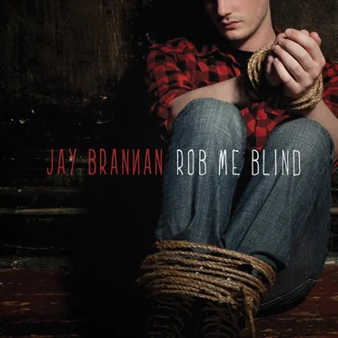 Rob Me Blind by Jay Brannan - album cover