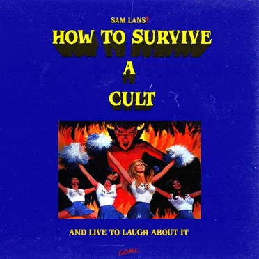 How to survive a cult and live to laugh about it. by Sam Lans! - album cover