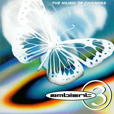 A Brief History of Ambient, Volume 3: The Music of Changes by Various Artists - album cover