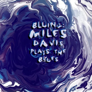 Bluing: Miles Davis Plays the Blues
