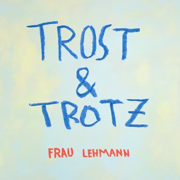 Trost & Trotz by Frau Lehmann - album cover