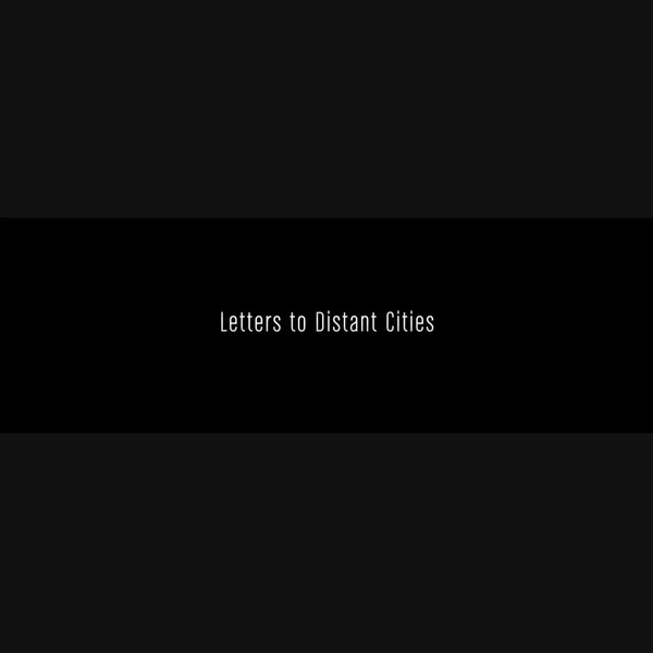 Letters to Distant Cities