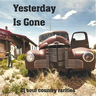 Yesterday Is Gone: 21 Soul Country Rarities by Various Artists - album cover