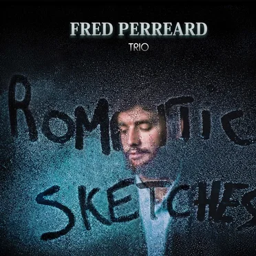 Romantic Sketches by Fred Perreard Trio - album cover