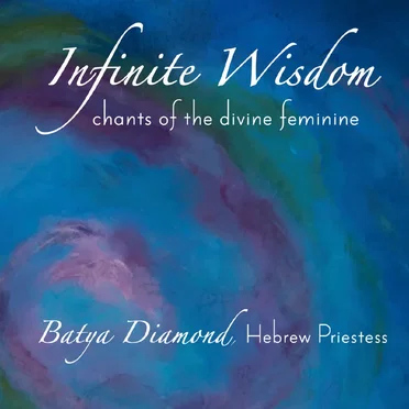 Infinite Wisdom: Chants of the Divine Feminine