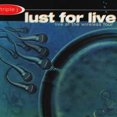 Triple J: Lust for Live: Live at the Wireless Four by Various Artists - album cover