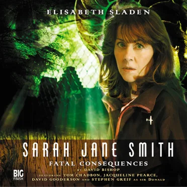 Sarah Jane Smith: Fatal Consequences by David Bishop - album cover
