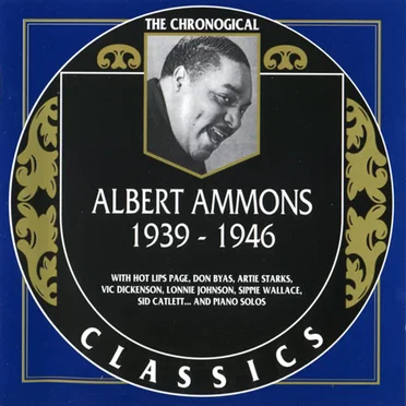The Chronological Classics: Albert Ammons 1939–1946