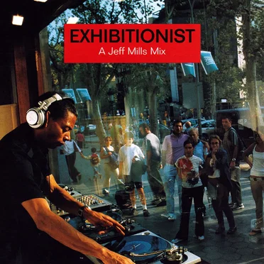 Exhibitionist: A Jeff Mills Mix