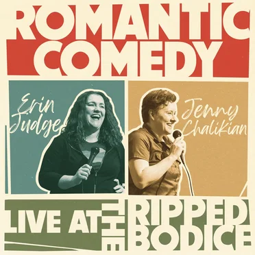 Romantic Comedy: Live at The Ripped Bodice