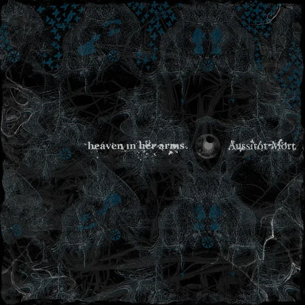 heaven in her arms / Aussitôt Mort