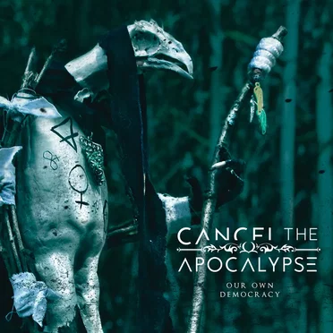 Our Own Democracy by Cancel The Apocalypse - album cover
