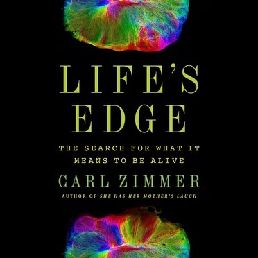 Life's Edge: The Search for What It Means to Be Alive by Carl Zimmer - album cover
