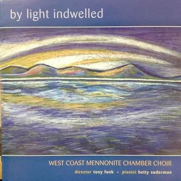 By Light Indwelled by West Coast Mennonite Chamber Choir - album cover