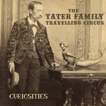 Curiosities by Tater Family Travelling Circus - album cover