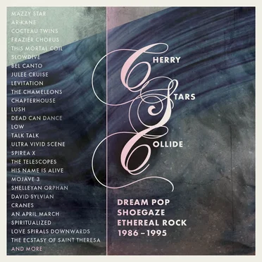 Cherry Stars Collide: Dream Pop, Shoegaze & Ethereal Rock 1986–1995 by Various Artists - album cover