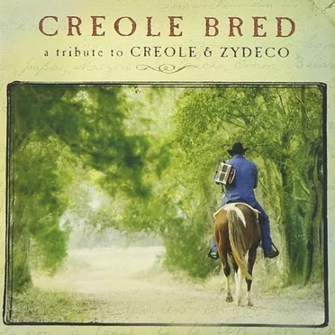 Creole Bred: A Tribute to Creole and Zydeco by Various Artists - album cover