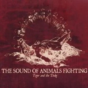 Tiger and the Duke by The Sound of Animals Fighting - album cover