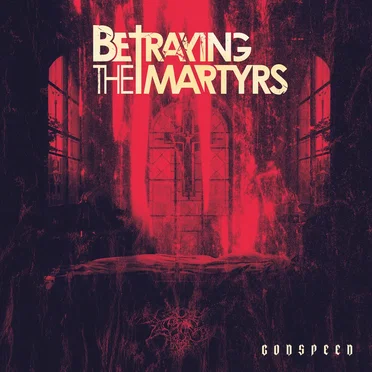 Godspeed by Betraying the Martyrs - album cover