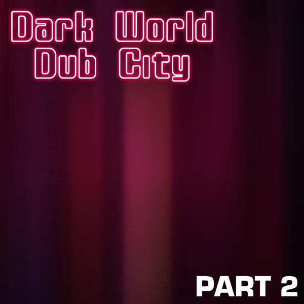 Dark World Dub City (Part 2)