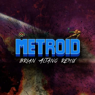 METROID (Brian Altano remix)