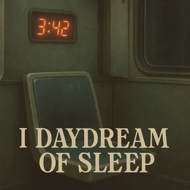 I Daydream of Sleep