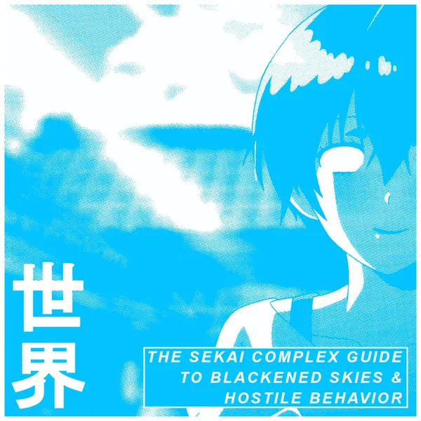 The SEKAI Complex Guide to Blackened Skies & Hostile Behavior