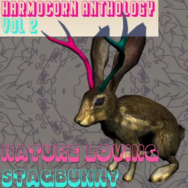 Harmocorn Anthology VOL 2: Nature Loving Stagbunny