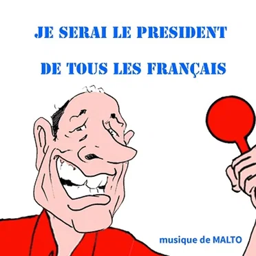 Je serai le président de tous les Français by Malto - album cover