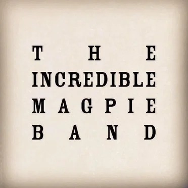 The Incredible Magpie Band