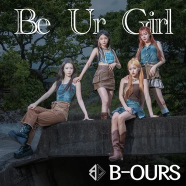 Be Ur Girl by B-OURS - album cover
