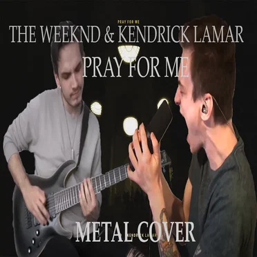 The Weeknd, Kendrick Lamar "Pray For Me" METAL COVER