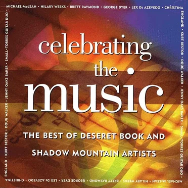 Celebrating the Music: The Best of Deseret Book and Shadow Mountain Artists by Various Artists - album cover