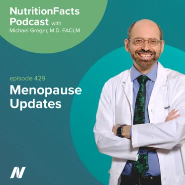 Nutrition Facts with Dr. Greger #429, “Menopause Updates” by Michael Greger - album cover