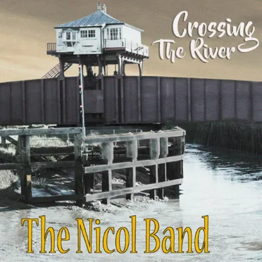 Crossing The River by The Nicol Band - album cover