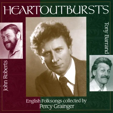Heartoutbursts: English Folksongs Collected in Lincolnshire by Percy Grainger