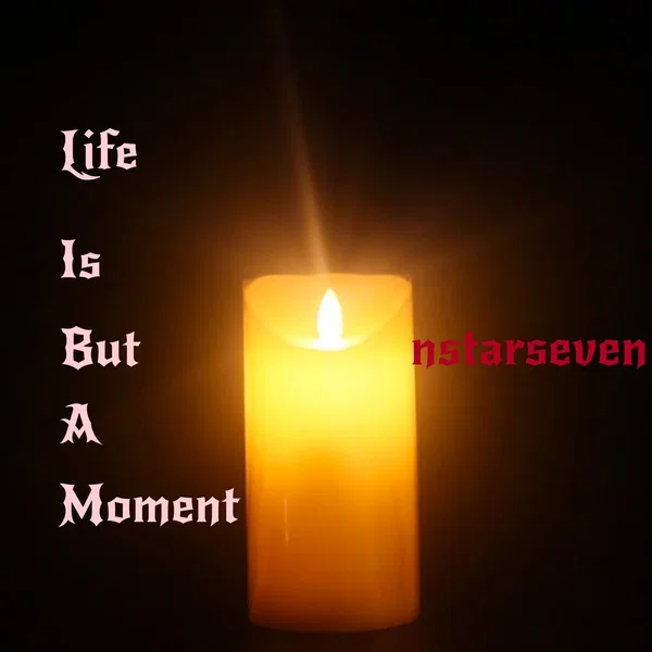 Life Is but a Moment