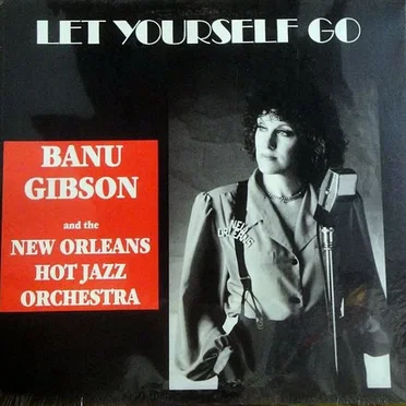 Let Yourself Go by Banu Gibson and The New Orleans Hot Jazz Orchestra - album cover