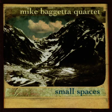 Small Spaces by Mike Baggetta Quartet - album cover