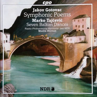 Jakov Gotovac: Symphonic Poems / Marko Tajčević: Seven Balkan Dances
