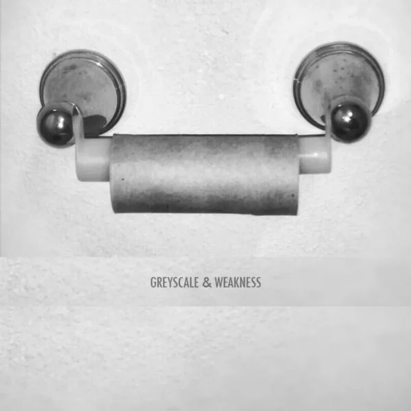 Greyscale & Weakness