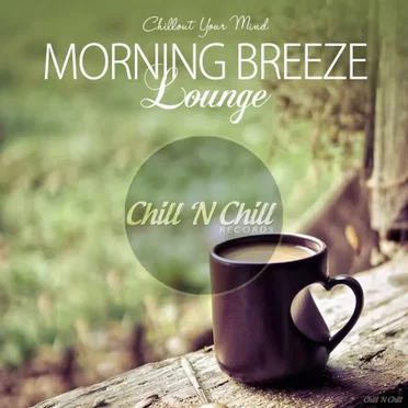 Morning Breeze Lounge (Chillout Your Mind) by Various Artists - album cover