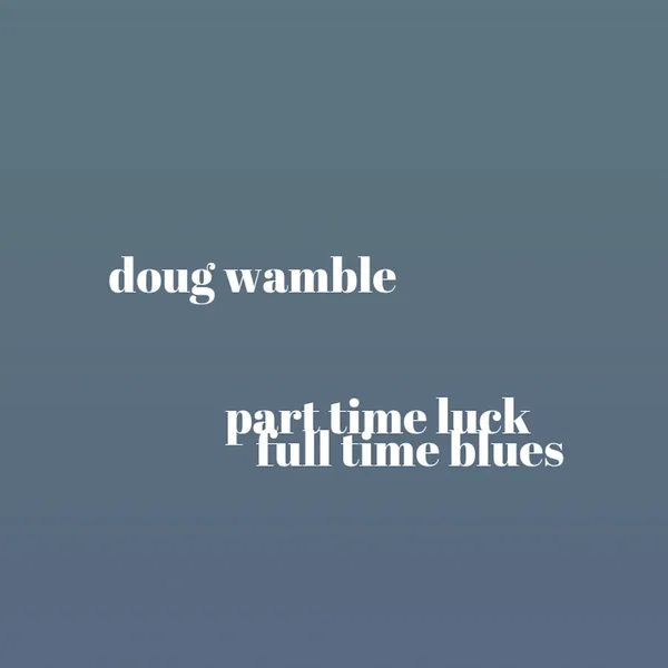 Part Time Luck, Full Time Blues